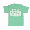IM A DOPE BARBER TEE