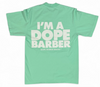 IM A DOPE BARBER TEE