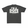 IM A DOPE BARBER TEE