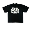 IM A DOPE BARBER TEE